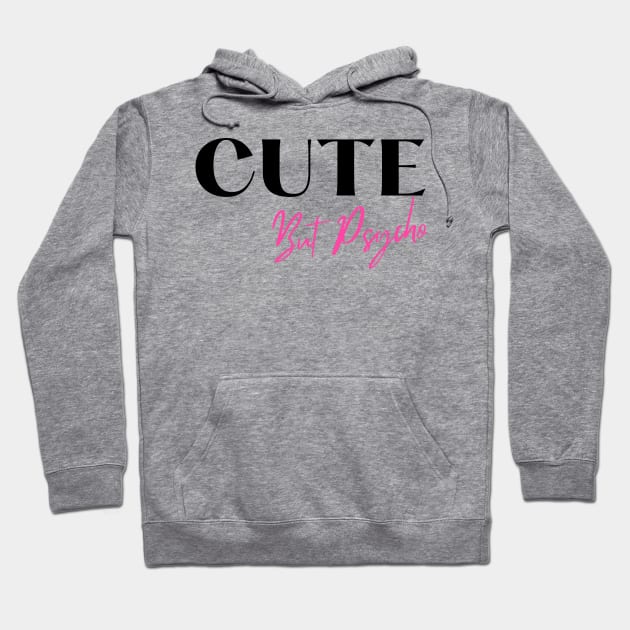 Cute But Psycho. A Cheeky Design For The Sassy At Heart. Black and Pink Hoodie by That Cheeky Tee